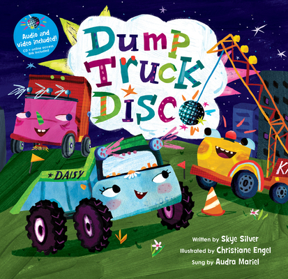 Dump Truck Disco [With CD (Audio)] (Singalongs) By Skye Silver, Christiane Engel (Illustrator), Audra Mariel (Performed by) Cover Image