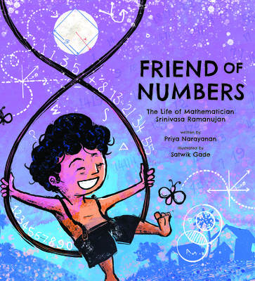 Friend of Numbers: The Life of Mathematician Srinivasa Ramanujan By Priya Narayanan, Satwik Gade (Illustrator) Cover Image