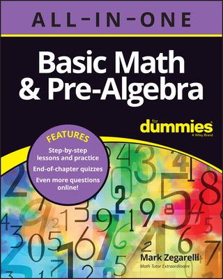 Basic Math & Pre-Algebra All-In-One for Dummies (+ Chapter Quizzes Online) By Mark Zegarelli Cover Image