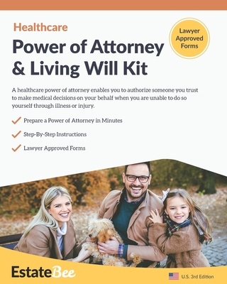 Healthcare Power of Attorney & Living Will Kit: Prepare Your Own Healthcare Power of Attorney & Living Will in Minutes.... By Estatebee Cover Image