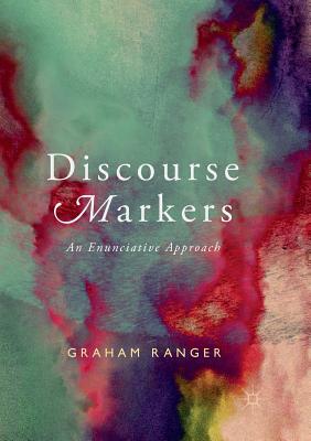 Discourse Markers: An Enunciative Approach Cover Image