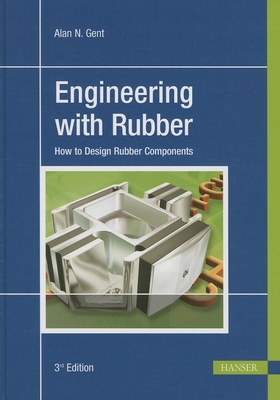 Engineering with Rubber 3e: How to Design Rubber Components Cover Image