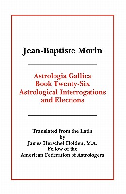 Astrologia Gallica Book 26 By Jean Baptiste Morin, Isobel Morin Cover Image