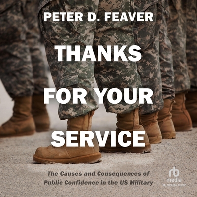 Thanks for Your Service: The Causes and Consequences of Public Confidence in the Us Military Cover Image