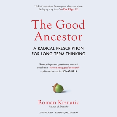 The Good Ancestor: A Radical Prescription for Long-Term Thinking Cover Image