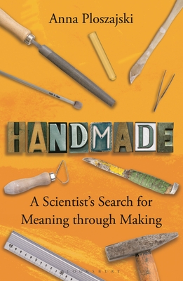 Handmade: A Scientist’s Search for Meaning through Making Cover Image