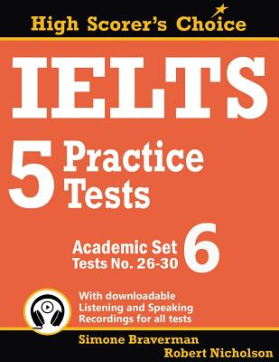 IELTS 5 Practice Tests, Academic Set 6: Tests No. 26-30 (High Scorer's Choice #11) By Simone Braverman, Robert Nicholson Cover Image