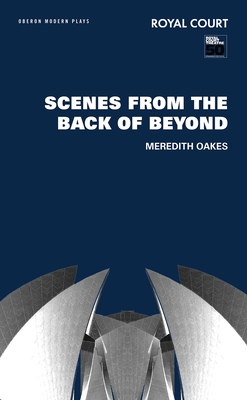 Scenes from the Back of Beyond (Oberon Modern Plays) Cover Image