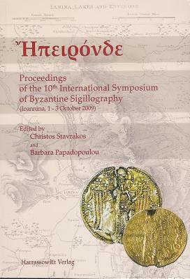 Epironde Proceedings of the 10th International Symposium of Byzantine Sigillography: Ioannina 1.-3. October 2009 Cover Image