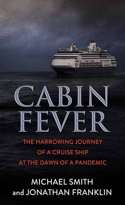 Cabin Fever: The Harrowing Journey of a Cruise Ship at the Dawn of a Pandemic Cover Image