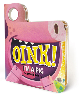Oink! I'm a Pig: An Interactive Mask Board Book with Eyeholes (Peek-and-Play #2)