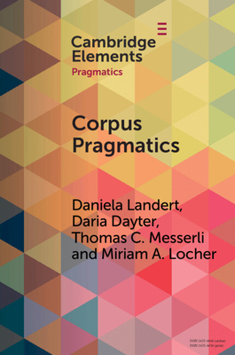 Corpus Pragmatics By Daniela Landert, Daria Dayter, Thomas C. Messerli Cover Image