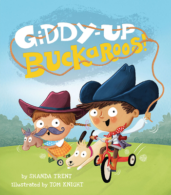 Giddy-up Buckaroos! By Shanda Trent, Tom Knight (Illustrator) Cover Image