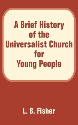 A Brief History of the Universalist Church for Young People Cover Image