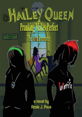 Hailey Queen Pranking Makes Perfect: The Alien Encounter By Rosie J. Pova Cover Image