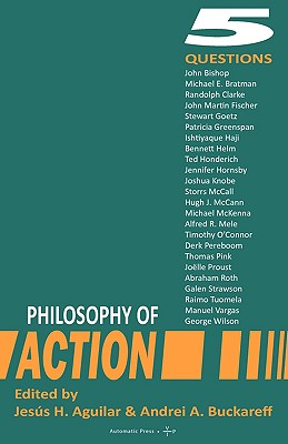 Philosophy of Action: 5 Questions By Jesus H. Aguilar (Editor), Andrei a. Buckareff (Editor) Cover Image
