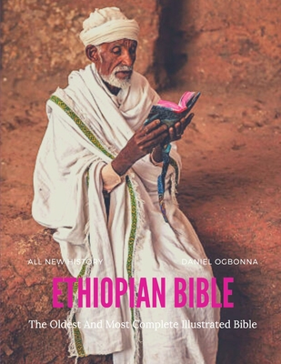 Ethiopian Bible: The Detailed History of the Oldest and Most Complete Bible on Earth. By Daniel Ogbonna Cover Image