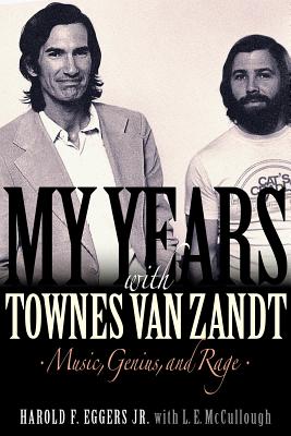 My Years with Townes Van Zandt: Music, Genius and Rage By Harold F. Eggers Cover Image