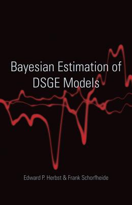 Bayesian Estimation of Dsge Models (Econometric and Tinbergen Institutes Lectures) Cover Image