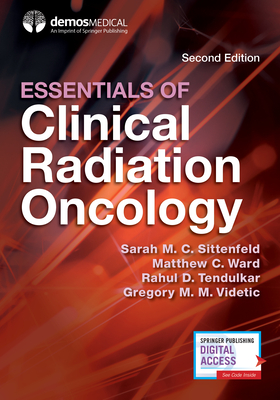 Essentials of Clinical Radiation Oncology, Second Edition By Sarah M. C. Sittenfeld (Editor), Matthew C. Ward (Editor), Rahul D. Tendulkar (Editor) Cover Image