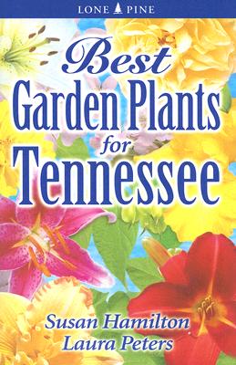 Best Garden Plants for Tennessee (Best Garden Plants For...) By Sue Hamilton, Laura Peters Cover Image
