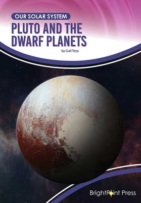 Pluto and the Dwarf Planets (Our Solar System)