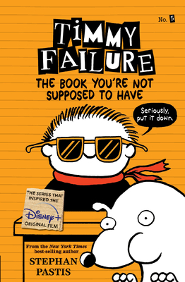 Timmy Failure: The Book You're Not Supposed to Have By Stephan Pastis, Stephan Pastis (Illustrator) Cover Image