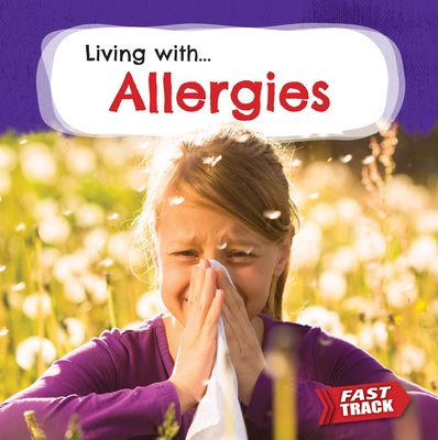 Allergies (Fast Track: Living With) By Nancy Dickmann Cover Image