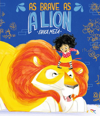 As Brave as a Lion By Erika Meza, Erika Meza (Illustrator) Cover Image
