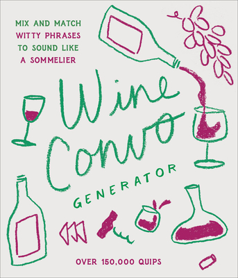Wine Convo Generator: Mix and Match Witty Phrases to Sound like a Sommelier