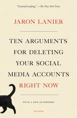 Cover for Ten Arguments for Deleting Your Social Media Accounts Right Now