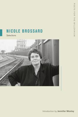 Nicole Brossard: Selections (Poets for the Millennium #7)