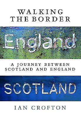 Walking the Border: A Journey Between Scotland and England Cover Image