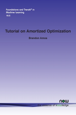 Tutorial on Amortized Optimization (Foundations and Trends(r) in Machine Learning) Cover Image