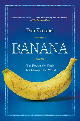 Banana: The Fate of the Fruit That Changed the World Cover Image