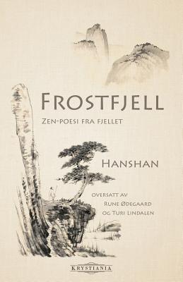 Frostfjell: Zen-Poesi Fra Fjellet By Hanshan, Rune Odegaard (Translator), Turi Lindalen (Translator) Cover Image