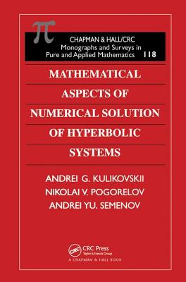 Mathematical Aspects of Numerical Solution of Hyperbolic Systems (Monographs and Surveys in Pure and Applied Mathematics) Cover Image