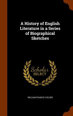 Cover for A History of English Literature in a Series of Biographical Sketches