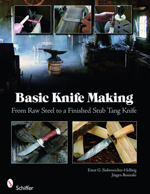 Basic Knife Making: From Raw Steel to a Finished Stub Tang Knife Cover Image