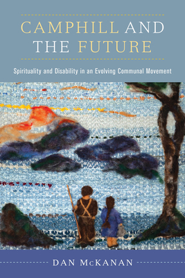 Camphill and the Future: Spirituality and Disability in an Evolving Communal Movement Cover Image