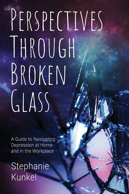 Perspectives Through Broken Glass By Stephanie Kunkel Cover Image