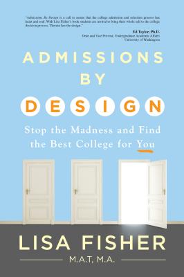Admissions by Design: Stop the Madness and Find the Best College for You Cover Image