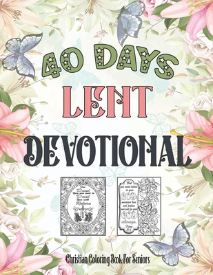 Christian Coloring Book For Seniors: 40 Days Lent Devotional For