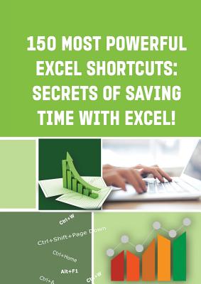 150 Most Powerful Excel Shortcuts: SECRETS of SAVING TIME WITH EXCEL! Cover Image