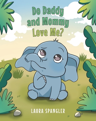 Do Daddy and Mommy Love Me? By Laura Spangler Cover Image