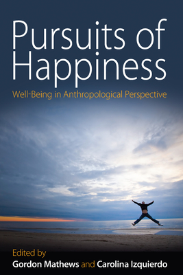 Pursuits of Happiness: Well-Being in Anthropological Perspective (N/A) Cover Image