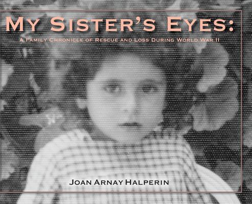 My Sister's Eyes: A Family Chronicle of Rescue and Loss During World War II Cover Image