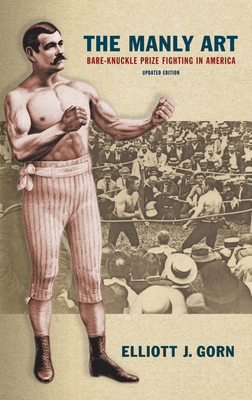 The Manly Art: Bare-Knuckle Prize Fighting in America Cover Image