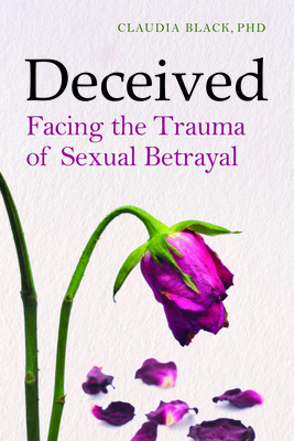 Deceived: Facing the Trauma of Sexual Betrayal By Claudia Black Cover Image