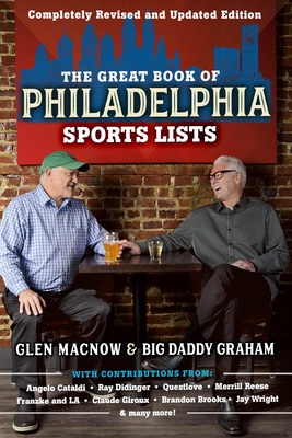 The Great Book of Philadelphia Sports Lists (Completely Revised and Updated Edition) By Glen Macnow, Big Daddy Graham Cover Image